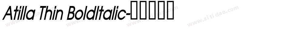 Atilla Thin BoldItalic字体转换